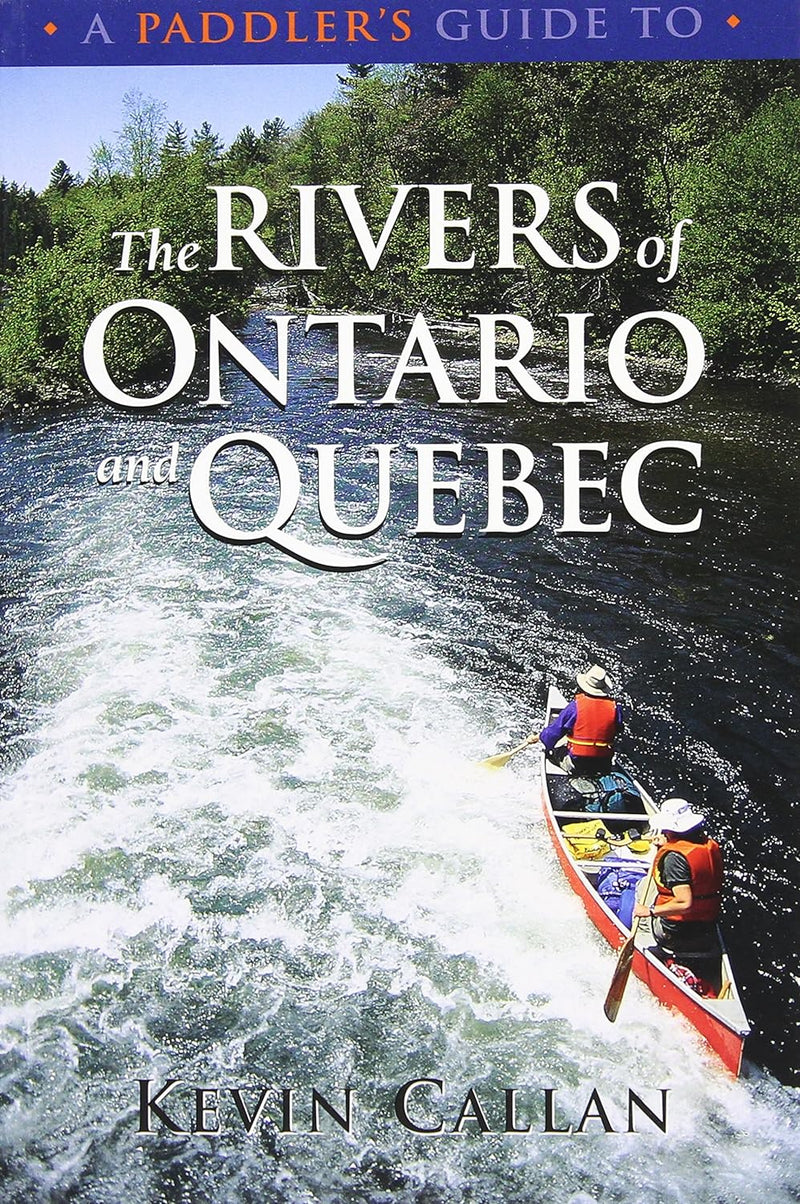 A Paddler's Guide to the Rivers of Ontario & Quebec