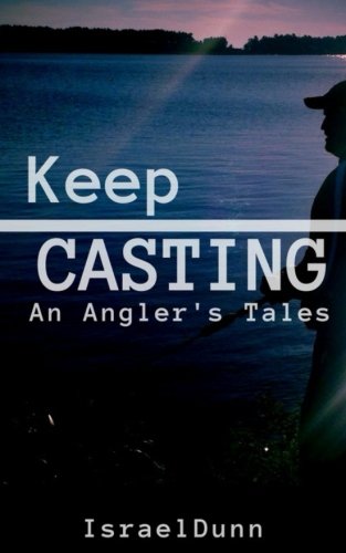 Keep Casting | An Angler's Tales