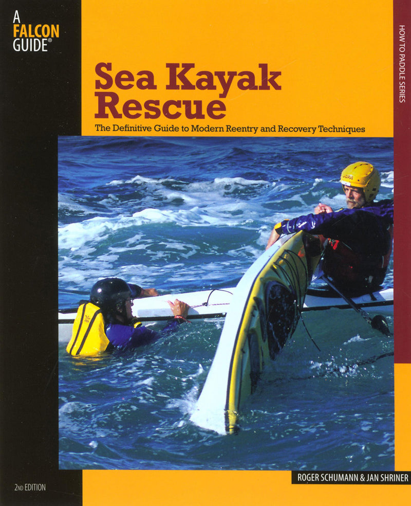 Sea Kayak Rescue | The Definitive Guide To Modern Reentry And Recovery Techniques (How to Paddle Series)