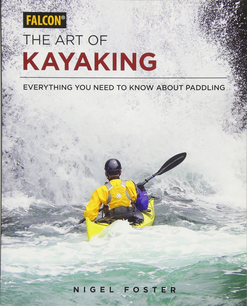 The Art of Kayaking | Everything You Need to Know About Paddling