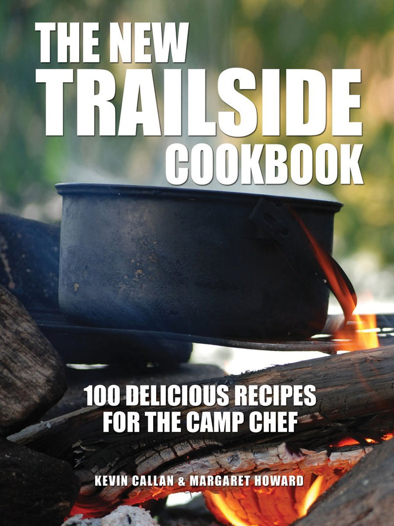 The New Trailside Cookbook | 100 Delicious Recipes for the Camp Chef