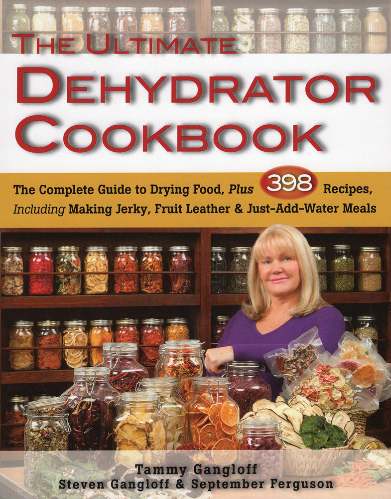 The Ultimate Dehydrator Cookbook | The Complete Guide to Drying Food, Plus 398 Recipes, Including Making Jerky, Fruit Leather & Just-Add-Water Meals